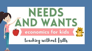 Needs and Wants